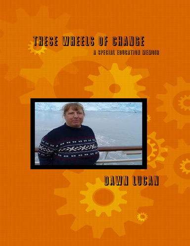 These Wheels of Change: A Special Education Memoir