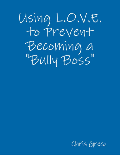Using Love to Prevent Becoming a Bully Boss