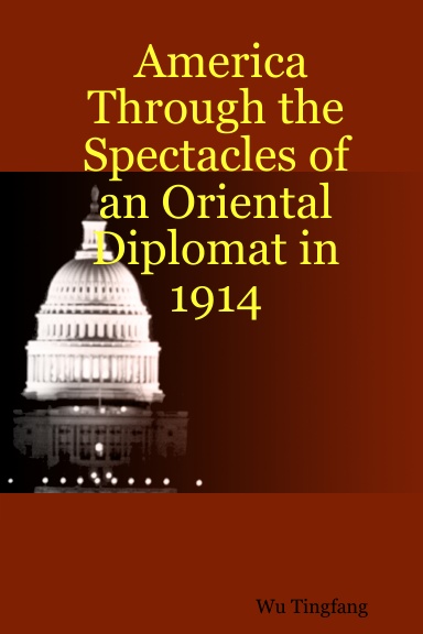 America Through the Spectacles of an Oriental Diplomat in 1914
