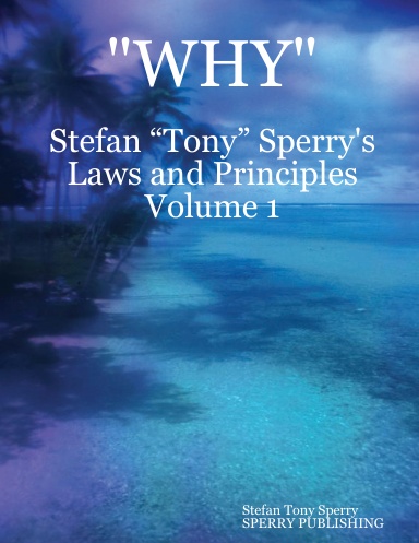 WHY- Stefan “Tony” Sperry Law’s and Principles