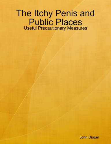 The Itchy Penis and Public Places - Useful Precautionary Measures