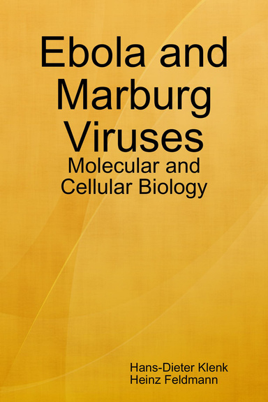 Ebola and Marburg Viruses: Molecular and Cellular Biology