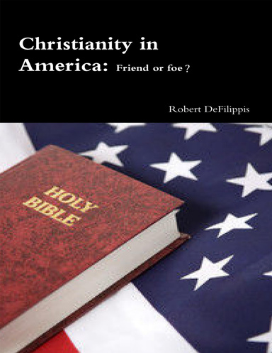 Christianity In America: Friend or Foe?