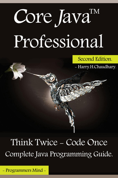 Core Java Professional : Think Twice - Code Once, Complete Java Programming Guide.