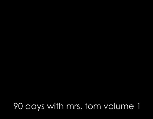 90 Days With Mrs. Tom Volume 1