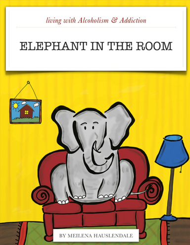 Living with Alcoholism & Addiction:  Elephant in the Room