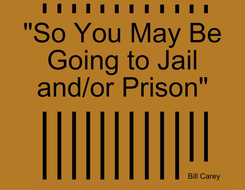 "So You May Be Going to Jail and/or Prison"