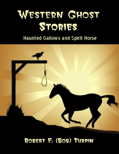 Western Ghost Stories: Haunted Gallows and Spirit Horse