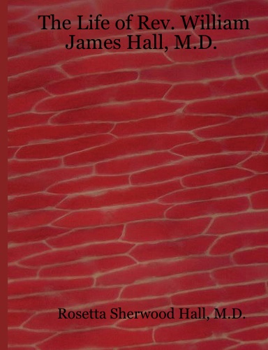 The Life of Rev. William James Hall, M.D.