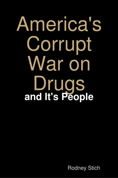 America's Corrupt War on Drugs: and It's People