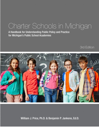 Charter Schools in Michigan: A Handbook for Understanding Public Policy and Practice for Michigan's Public School Academies