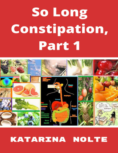 So Long Constipation, Part 1