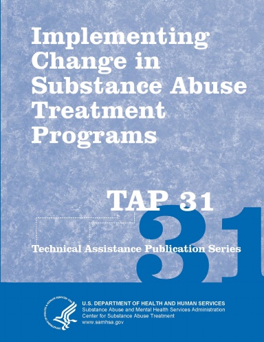 Implementing Change in Substance Abuse Treatment Programs (TAP 31)