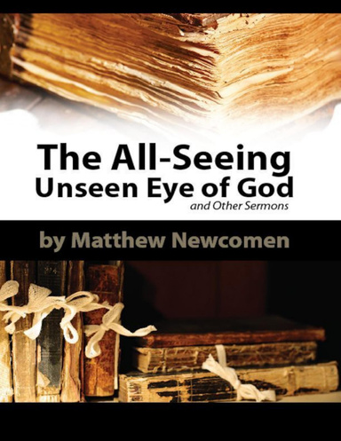 The All-Seeing Unseen Eye of God and Other Sermons