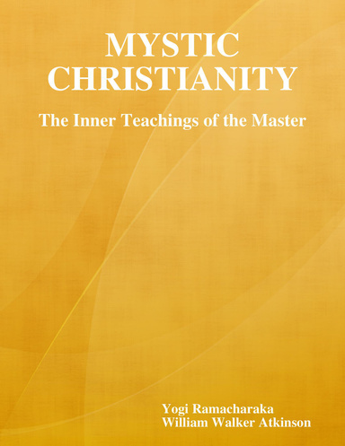 Mystic Christianity: The Inner Teachings of the Master