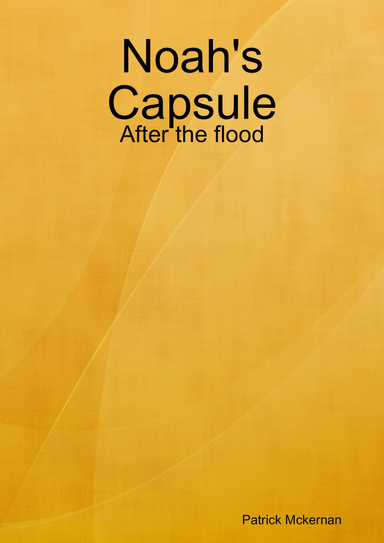 Noah's Capsule - After the flood Chapter One