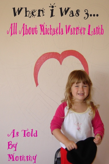 When I was 3...All About Michaela
