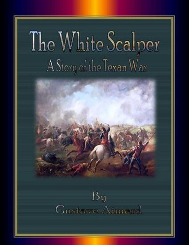 The White Scalper: A Story of the Texan War