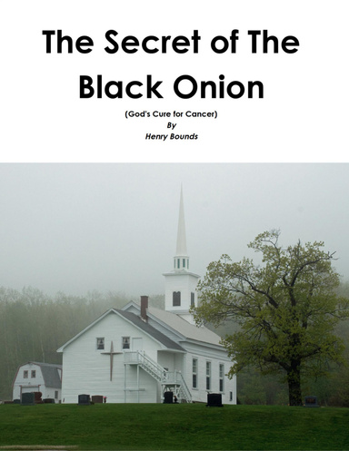 The Secret of the Black Onion: (God's Cure for Cancer)