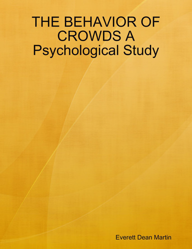 THE BEHAVIOR OF CROWDS A Psychological Study