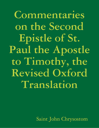 Commentaries on the Second Epistle of St. Paul the Apostle to Timothy, the Revised Oxford Translation