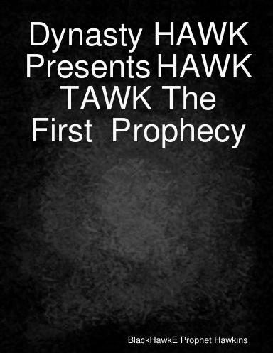 Dynasy Hawk Presents HAWK TAWK The First Prophecy