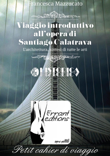 Viaggio introduttivo all'opera di Santiago Calatrava.