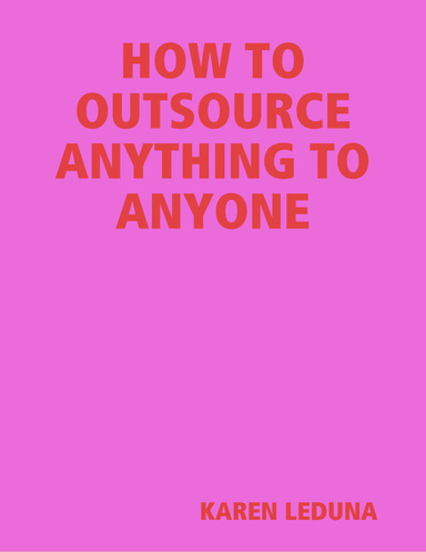 HOW TO OURSOURCE ANYTHING TO ANYONE