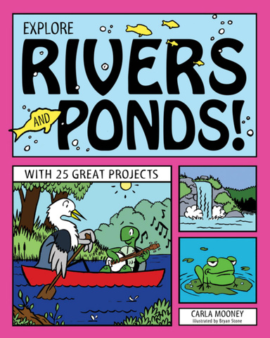 Explore Rivers and Ponds! with 25 Great Projects
