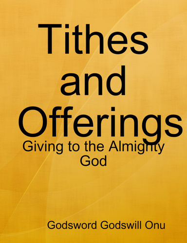Tithes and Offerings: Giving to the Almighty God