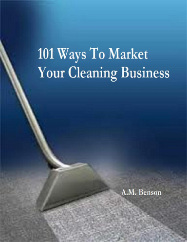 101 Ways to Market Your Cleaning Business