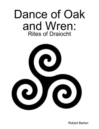 Dance of Oak and Wren: Rites of Draiocht