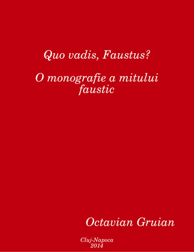 Quo vadis, Faustus? O monografie a mitului faustic