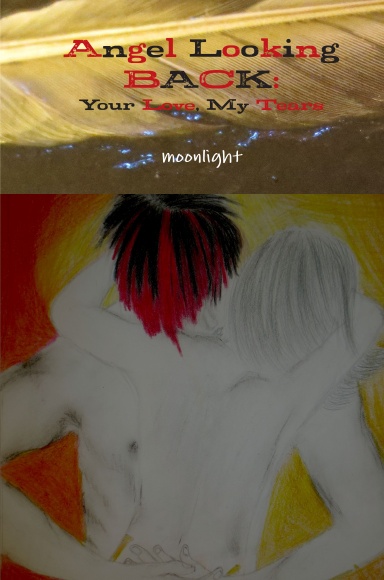 Angel Looking BACK: Your Love, My Tears