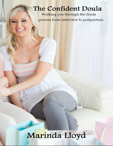 The Confident Doula: Walking You Through the Doula Process, from Interview to Postpartum
