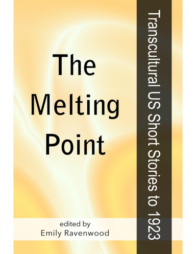 The Melting Point: Transcultural US Short Stories to 1923
