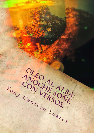 III. ÓLEO AL ALBA: ANOCHE SOÑÉ CON VERSOS.