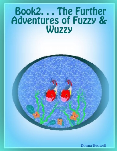 Book2. . . The Further Adventures of Fuzzy & Wuzzy