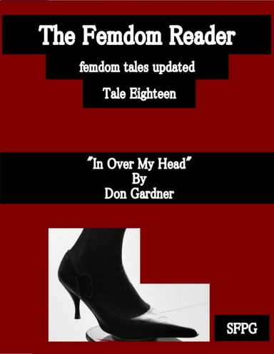 The Femdom Reader - Femdom Tales Updated - Tale Eighteen