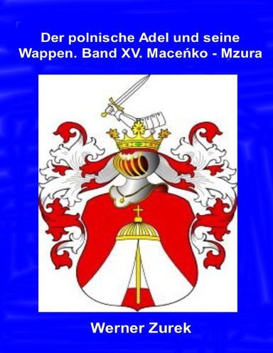 Der polnische Adel und seine Wappen. Band XV. Maceńko - Mzura