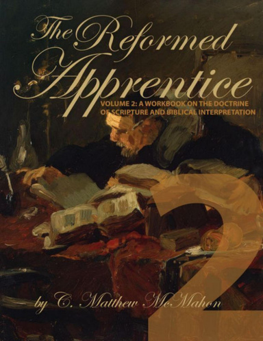The Reformed Apprentice Volume 2: A Workbook on the Doctrine of Scripture and Biblical Interpretation