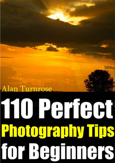 110 Perfect Photography Tips for Beginne