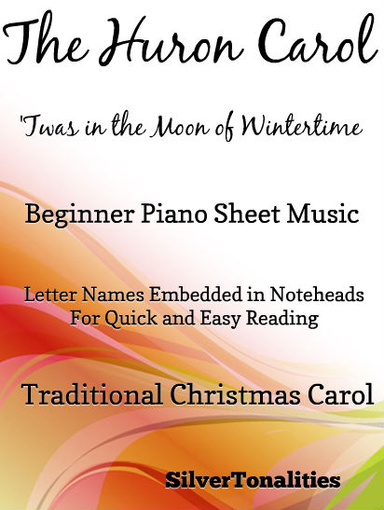 Huron Carol Twas in the Moon of Wintertime Beginner Piano Sheet Music PDF