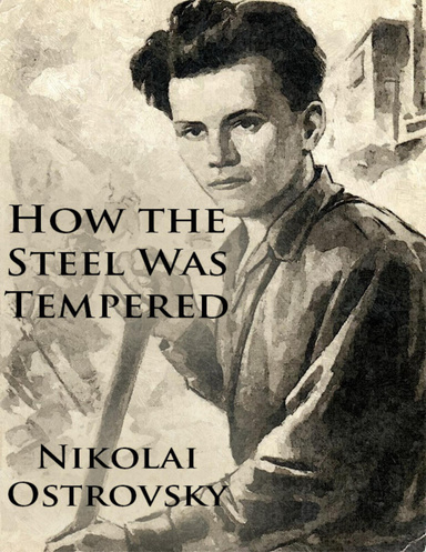 Как закалялась сталь герой 8 букв. How the Steel was Tempered. How the Steel was Tempered film 1973. How the Steel was Tempered hard Cover.