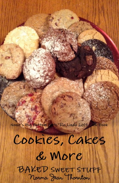 Cookies, Cakes & More BAKED Sweet Stuff:  Nonie's Big Bottom Girls' Rio Linda 2015 Cook Book