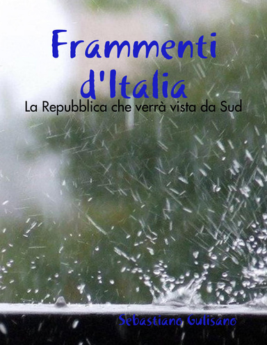 Frammenti d'Italia - La Repubblica che verrà vista da Sud