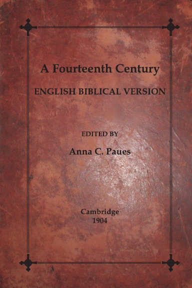 A Fourteenth Century English Biblical Version ed. by Anna C. Paues