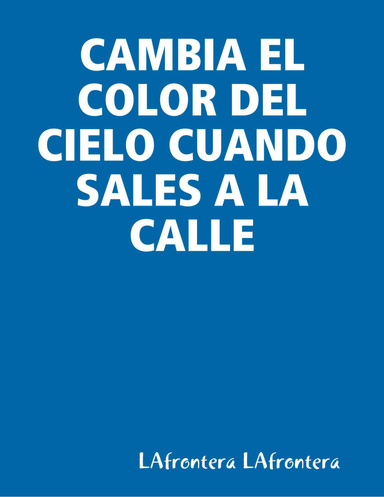 CAMBIA EL COLOR DEL CIELO CUANDO SALES A LA CALLE