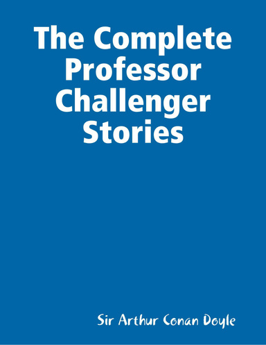 The Complete Professor Challenger Stories