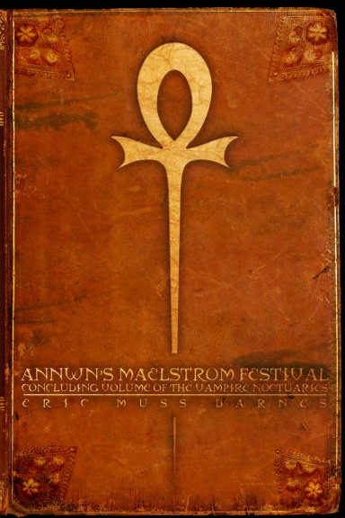 Annwn's Maelstrom Festival: Concluding Volume Of The Vampire Noctuaries (Paperback)
